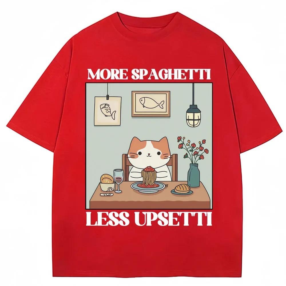 Funny Cat Meme Graphic T Shirts More Spaghetti Less Upsetti Pasta Lover Food Tshirts Men Women Oversized Cotton Casual Tshirt