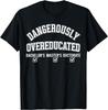 Doctorate Dangerously Overeducated PhD Graduation Doctor Unisex T-Shirt