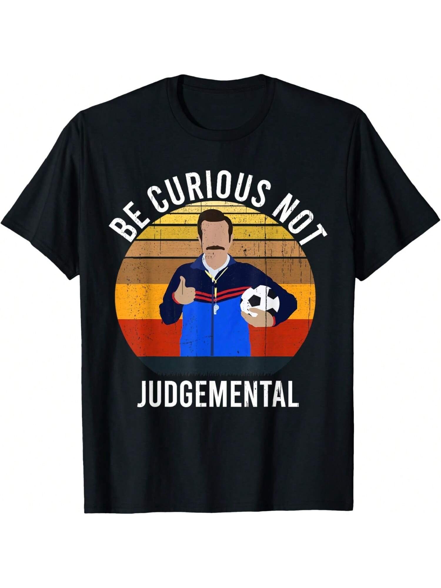 Be Curious Not Judgeunisextal Inspirational Vintage Retro T-Shirt S разноцветный