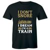 I Don't Snore I Dream I'm A Train Funny Men's Short Sleeve T-Shirt Humor Gift