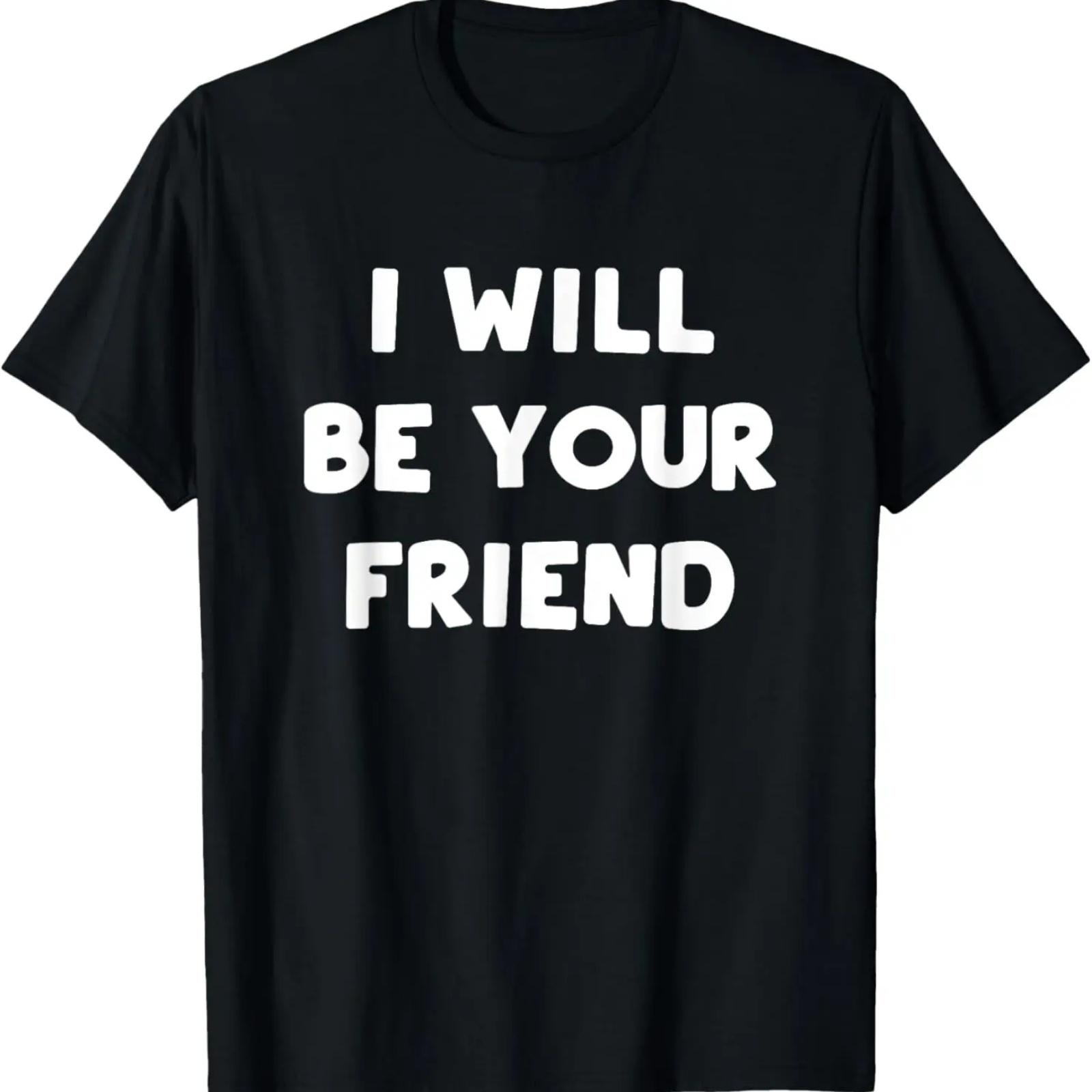 

I Will Be Your Friend T-Shirt XXXXXL чёрный
