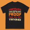 Mistakes Are Proof That You Are Trying Mens T-Shirt Womens Tops Tees