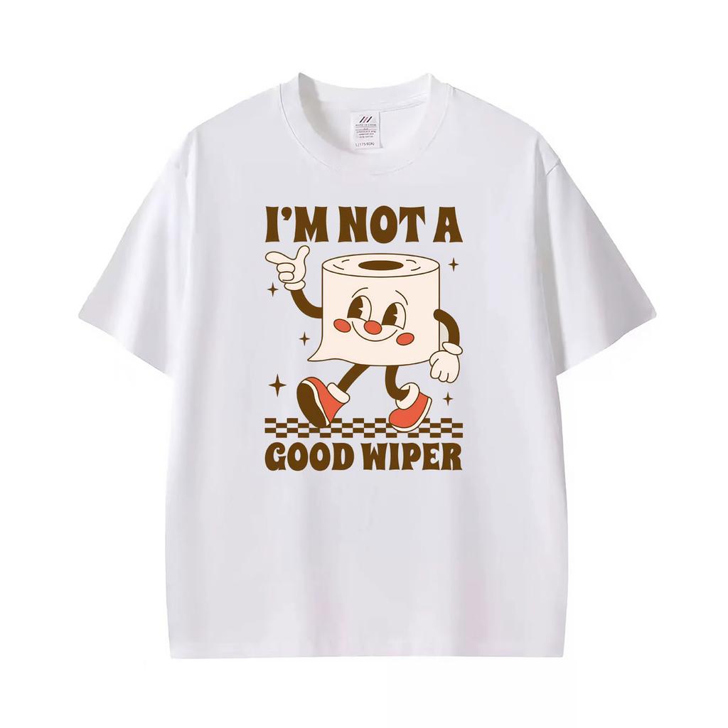 Im Not A Good Wiper Funny Embarrassing Meme Printed Tshirt Unisex Unisex Vintage Oversized Streetwear Tshirts 100 Cotton T Shirt