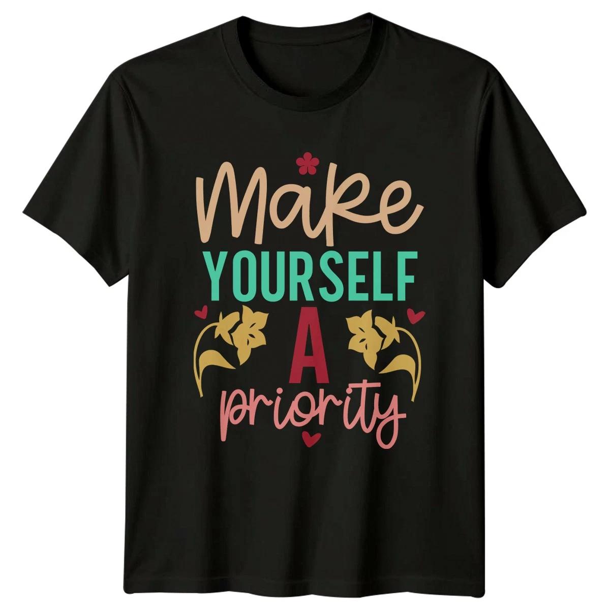 Make Yourself A Priority Womens T-Shirt Self Care Motivation M