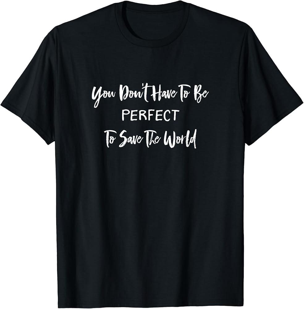 Motivational Save The World Shirt Unisex T-Shirt M