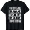 Funny Birthday Gift Just Because I'm Awake Tshirt for Tweens and Teens Men Clothing Print Streetwear Graphic T Shirts Oversized
