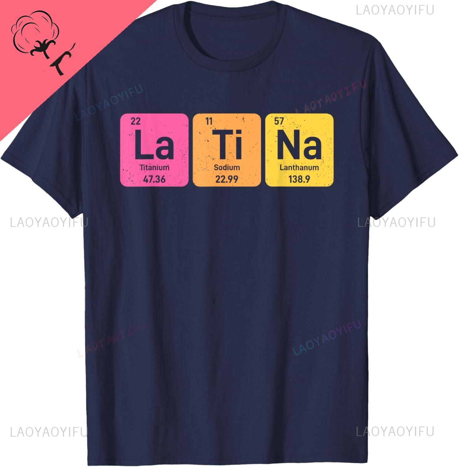 Latina Periodic Table Chemistry Table of EleUnisexts TShirt Custom Printed Graphic T Shirts Cotton Customizable Ropa Hombre S