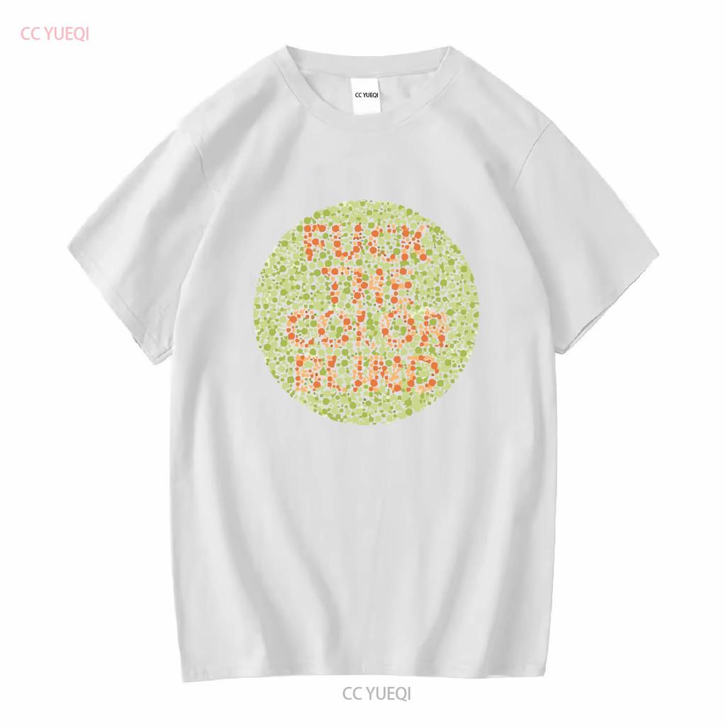 F The Color Blind T Shirt colour tee colorblind funny joke top gift for him novelty long or short sleeves vintage Washed