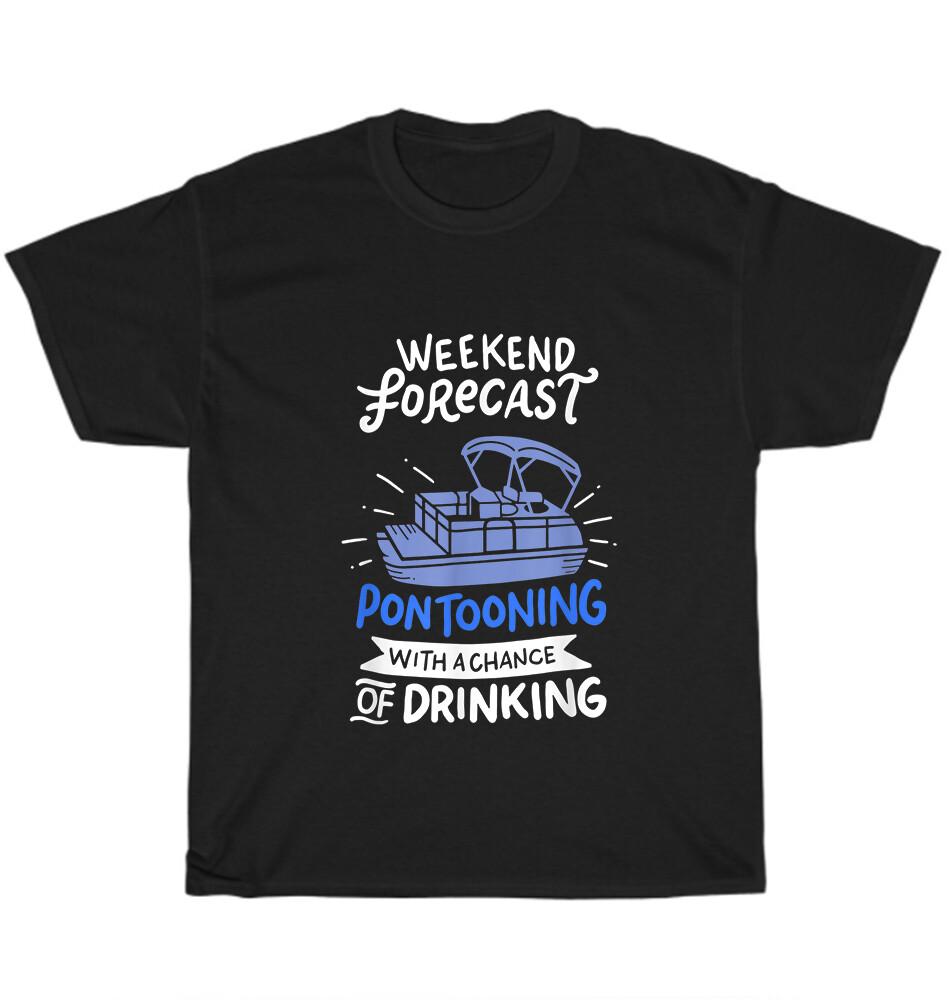 Weekend Forecast Pontooning Pontoon Boat Boating Drinking T-Shirt Unisex Gift XL