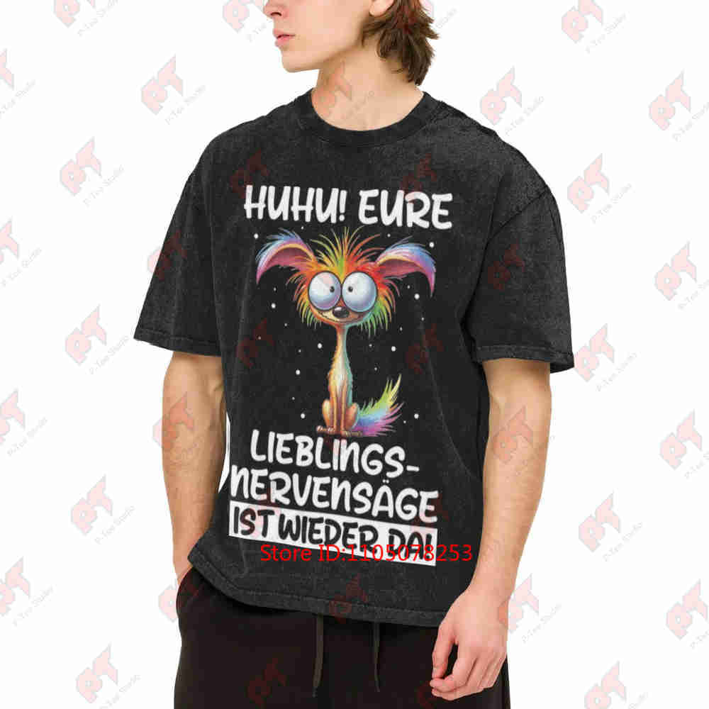 Huhu Eure Lieblings Nervensaege Ist Wieder Da Hund Arbeit Vintage Washed Tee Pure Cotton T-Shirt