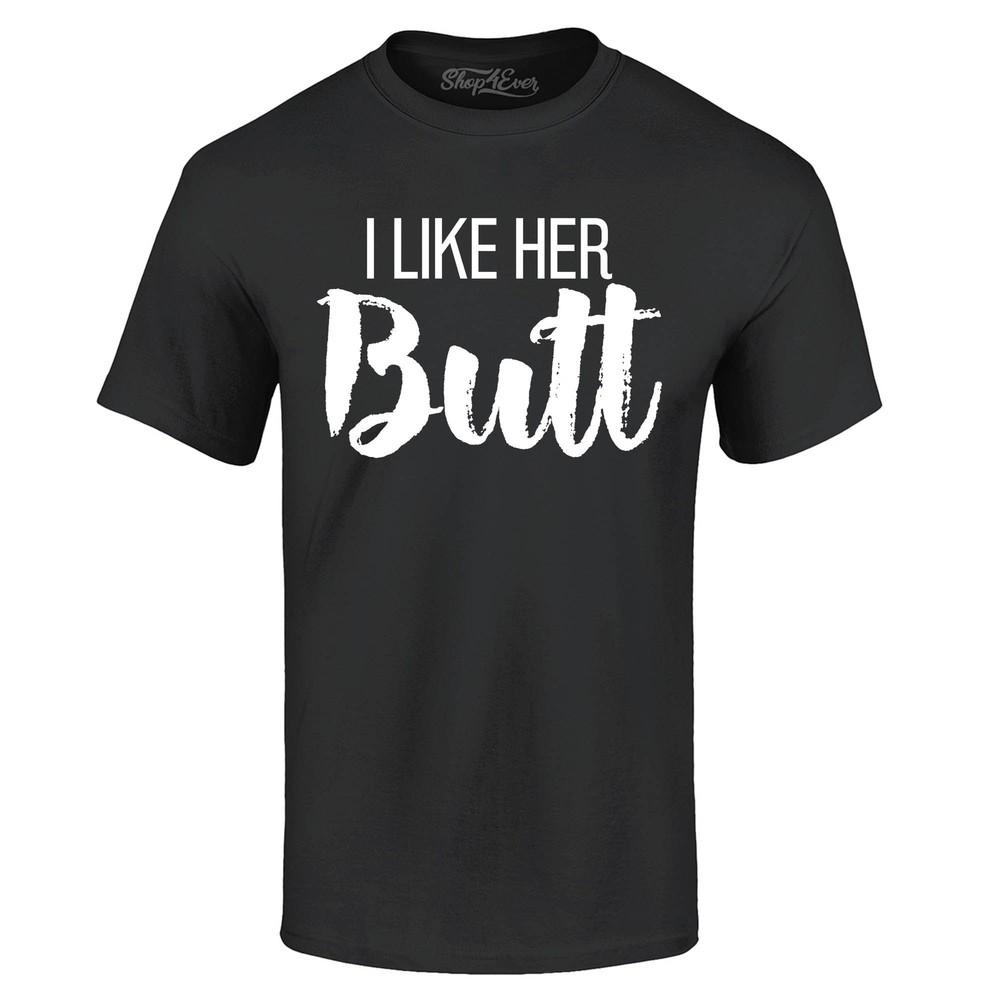 

I Like Her Butt Couples Matching T-shirt Anniversary Shirts 4XL