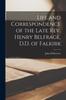 Libro Life and Correspondence of the Late Rev. Henry Belfrage, D.D. of Falkirk