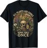 Alle Pflanzen sind essbar Manche nur einmal Lustiges Unisex Unisex T-Shirt