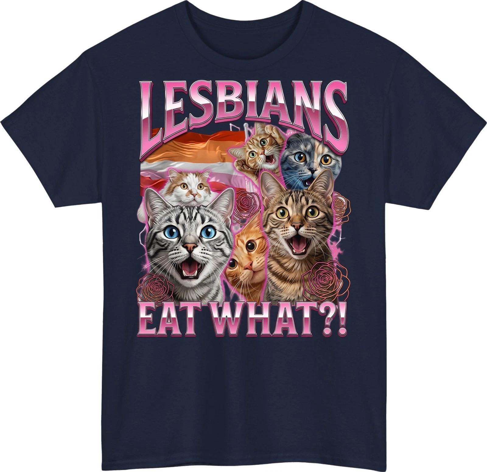 Lesbians Eat What Meme T-Shirt - Funny Sarcastic Humour Shocked Cat Tee Gift 2 M