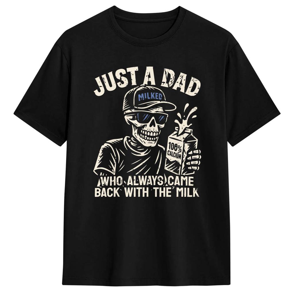 Oversized Tshirt Just A Dad Who Always Came Back With The Milk Funny Fathers Pure Cotton T Shirts Fashion Tshirt