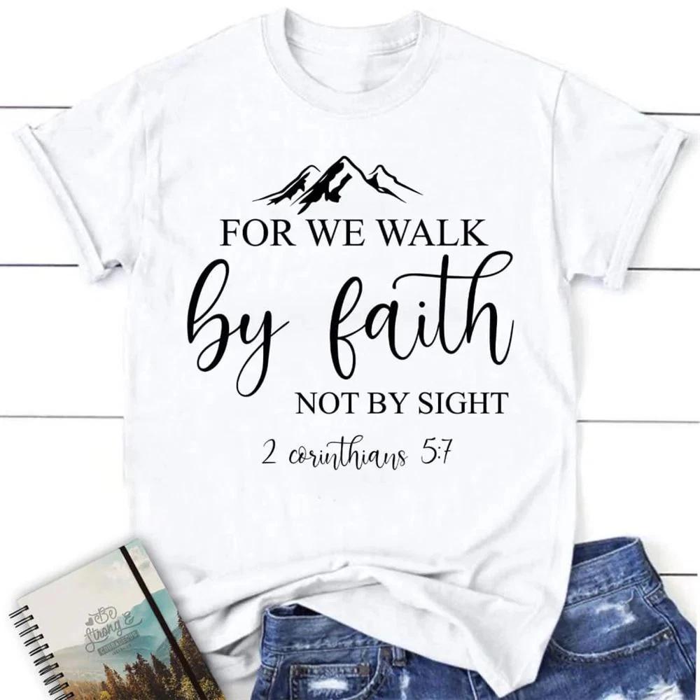 Bible Verse T Shirts For We Walk By Faith Not By Sight Christian T Shirt S