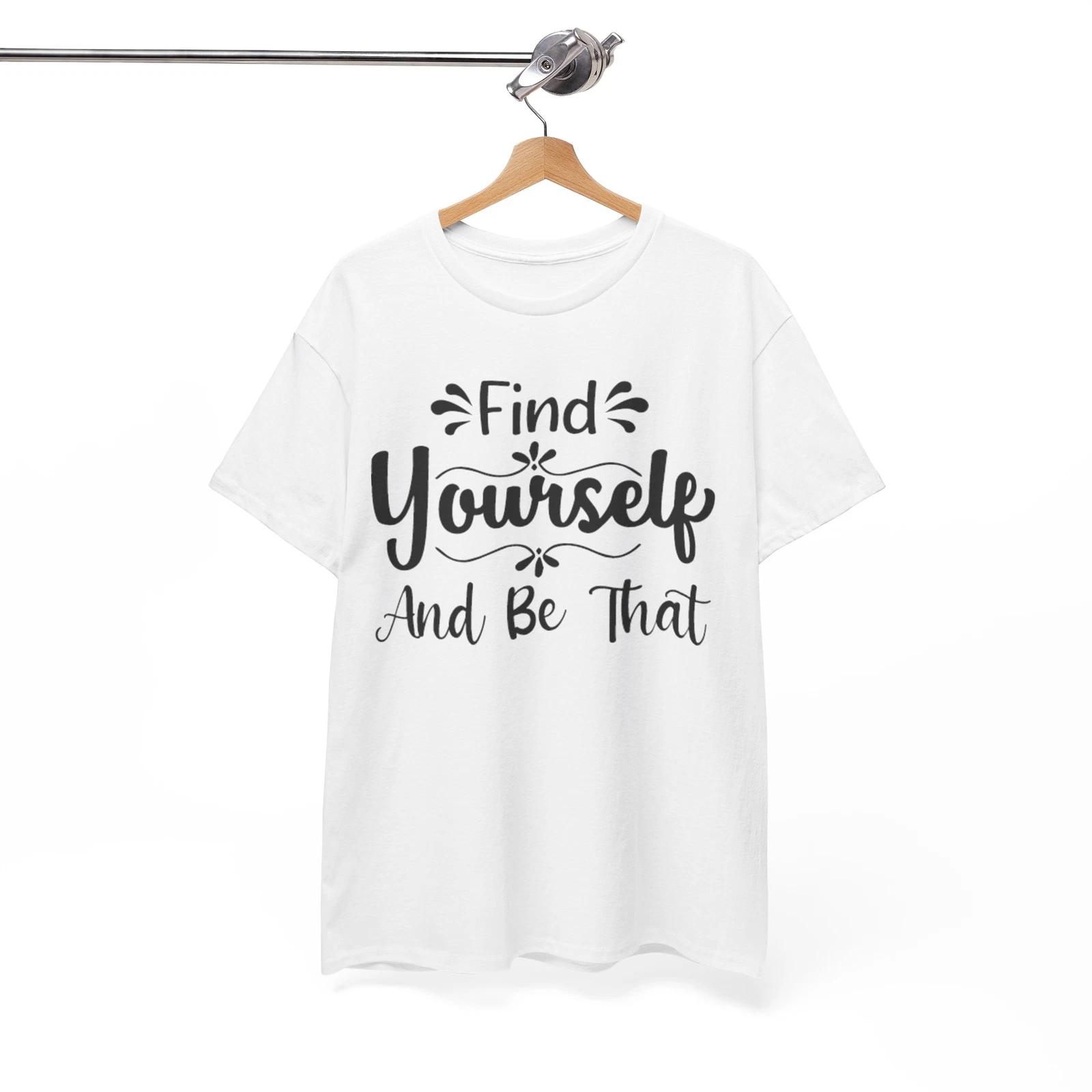 

Find Yourself And Be That T-Shirt - Viral & Funny Tee for Online Humor Fans M