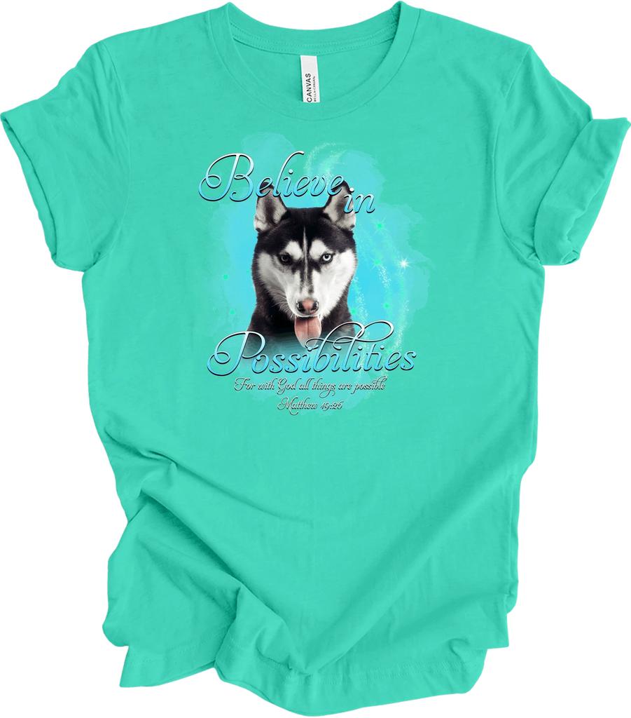 Siberian Husky Believe In Possibilities T Shirt