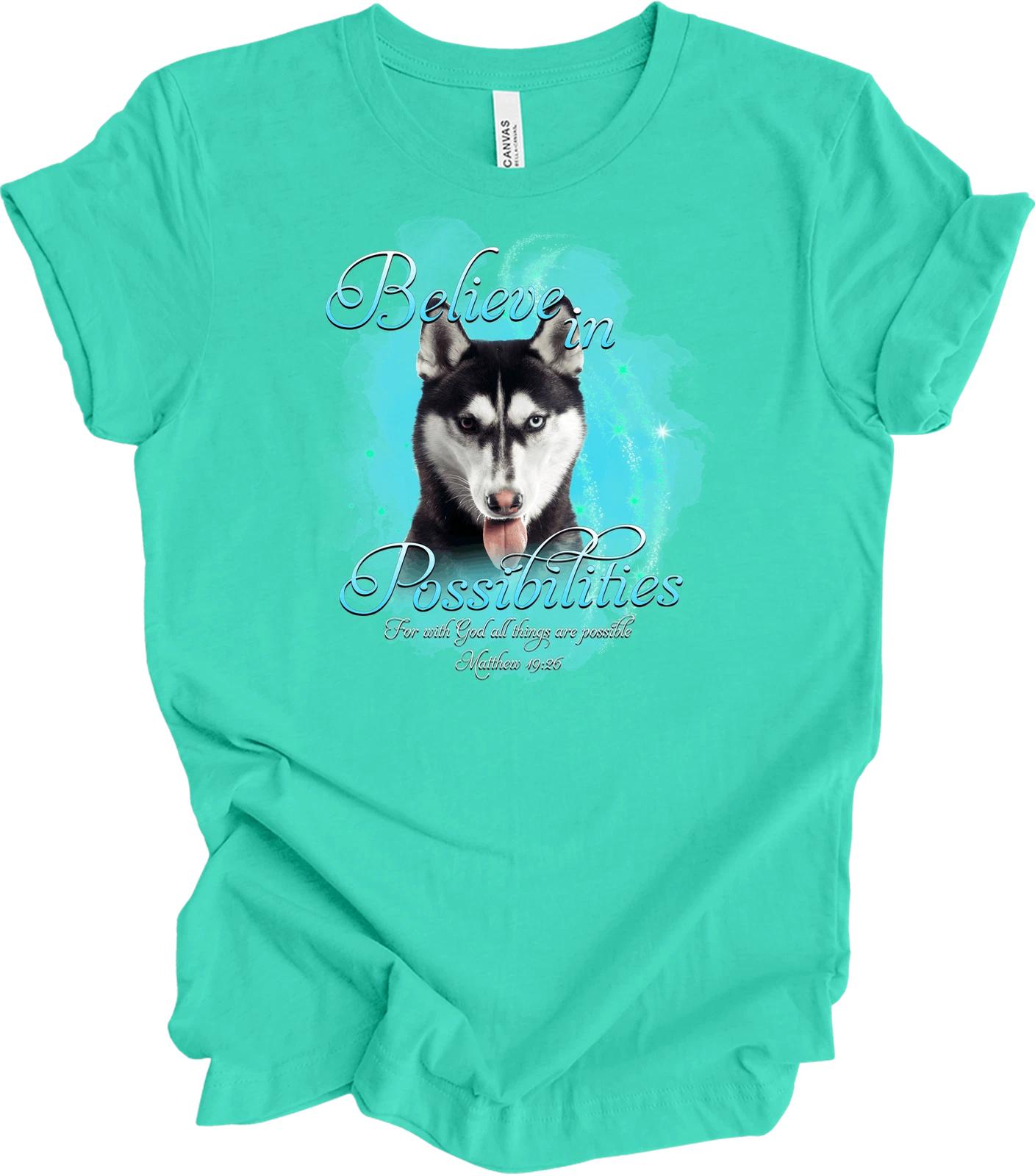 Siberian Husky Believe in Possibilities T shirt 3XL