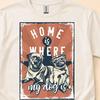 Home Is Where My Dogs Are Tee | Pug Illustration, Retro Rustic Dog Shirt