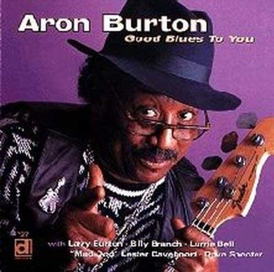CD BURTON, ARON - Good Blues To You  US Blues Used