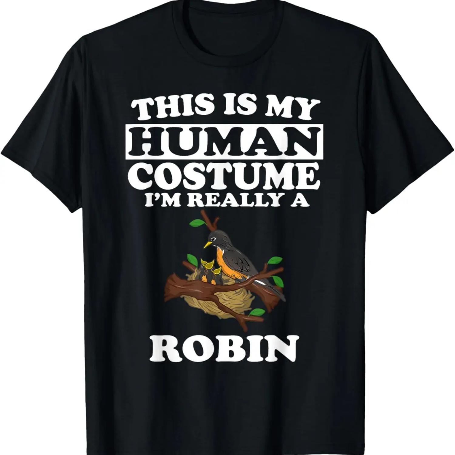 

This Is My Human Costume I m Really A Robin Bird Gift T-Shirt S