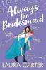 Always the Bridesmaid by Laura Carter Paperback Book 9781785135590