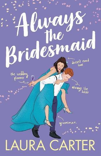Always the Bridesmaid by Laura Carter Paperback Book 9781785135590