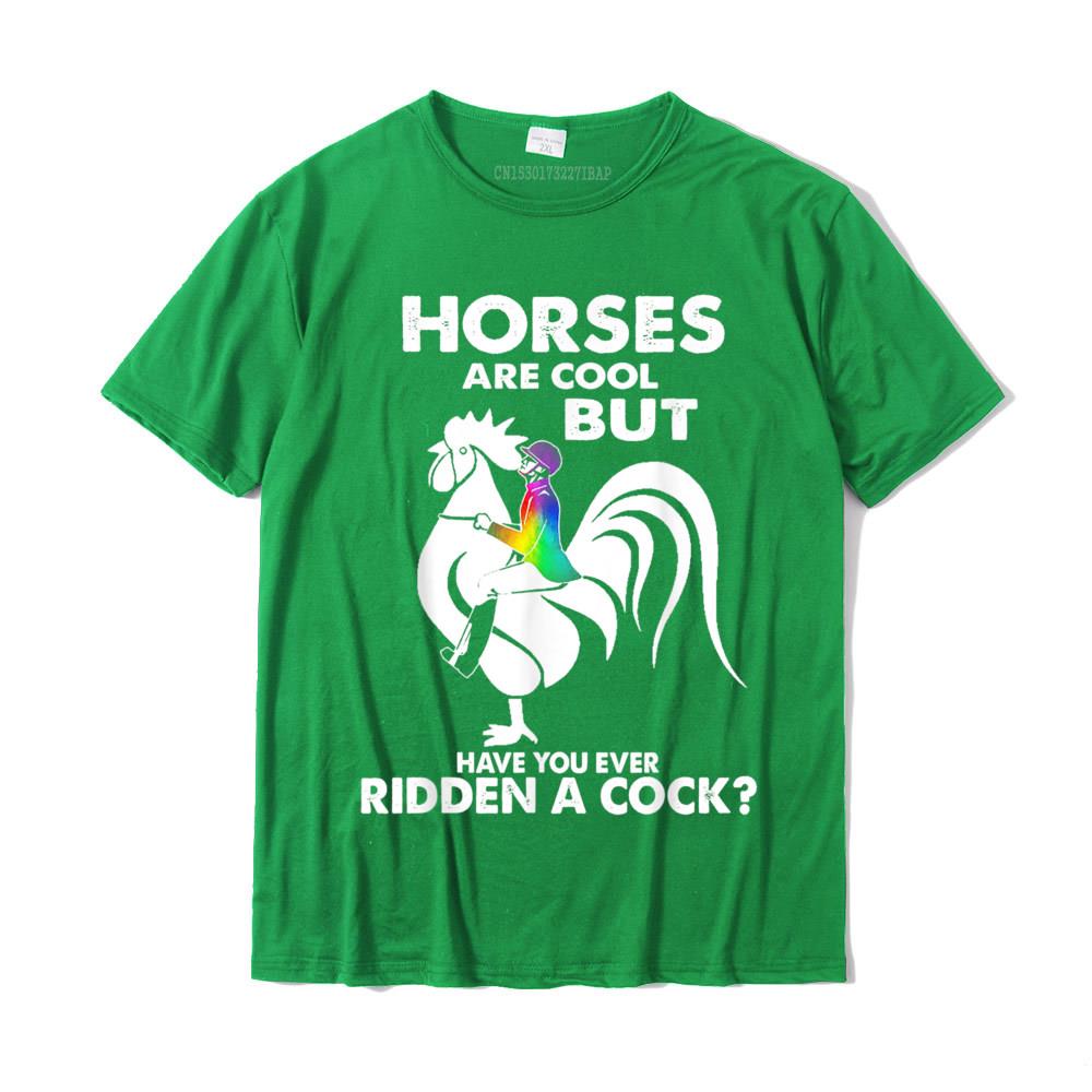 Horses Are Cool But Have You Ever Ridden A Cock TShirt Family Top TShirts Plain Tops Tees Cotton Young Casual