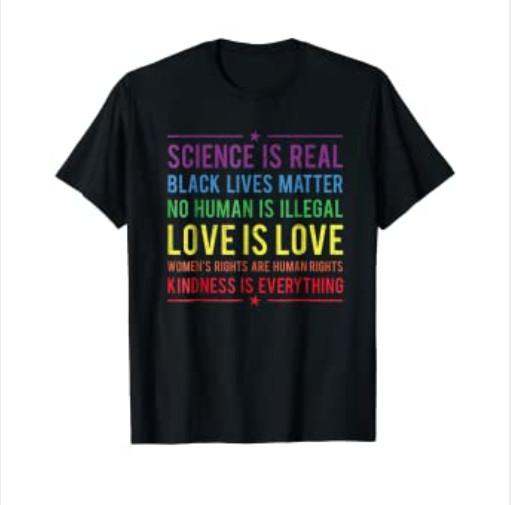 Kindness is EVERYTHING Science is Real, Love is Love Tee XL