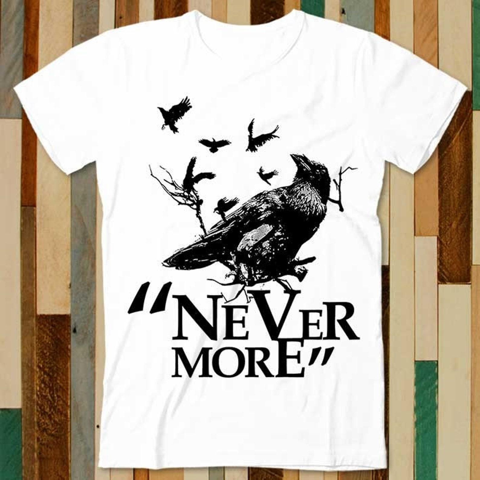 Nevermore Edgar Allen Poe The Raven T Shirt Adult Unisex Men Women Retro Design Tee Vintage Top A4977 2XL