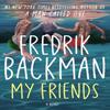My Friends by Fredrik Backman Hardback Book 9781398516397