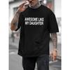 European Size Men'S Casual "Awesome Like My Daughter" Graphic Tee - Black, Short Sleeve, Round Neck, Stretchy Fabric, Perfect for All Seasons