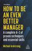 The How To Be an Even Better Manager : A Complete A-Z of Proven Techniques and Essential Skills Book