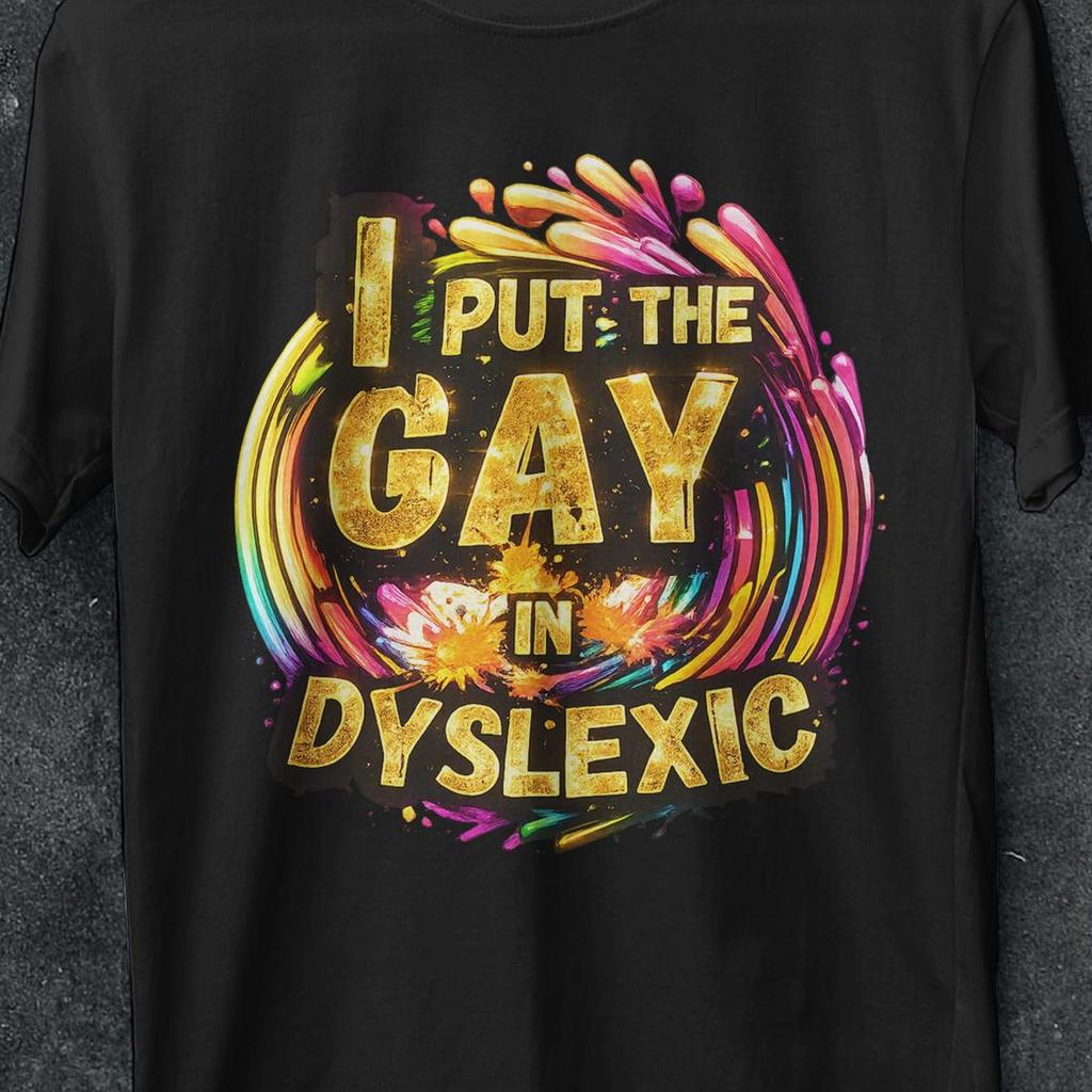 Ich stecke das Schwule in Legastheniker Shirt, Lustige Beleidigende Shirts, Meme Bootleg, Katzen Shirt, Verrücktes Shirt, Gen Z, Verfluchtes Shirt, Seltsam Spezifische Shirts