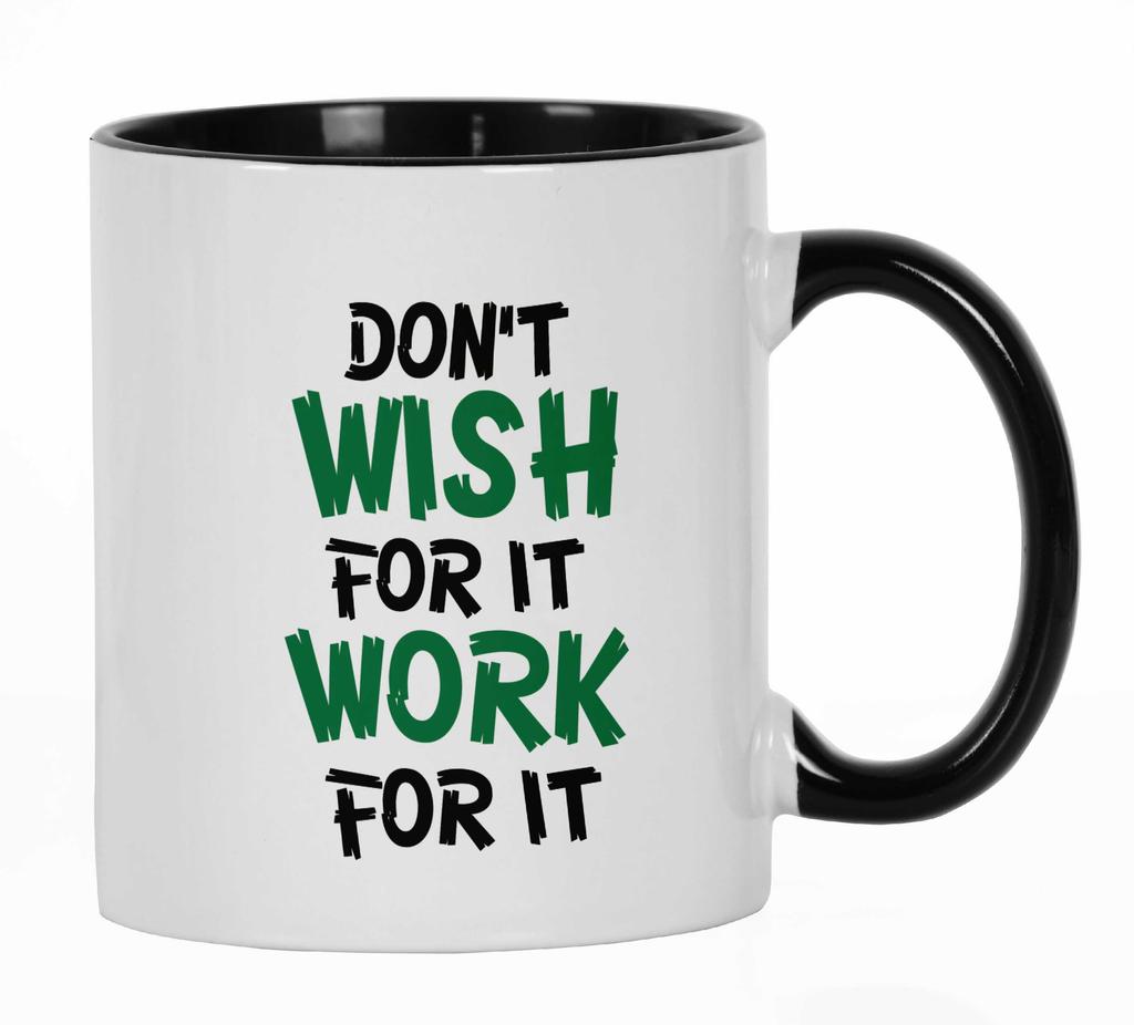 Inkdotpot Don't Wish For It Work For It 11 Oz Ceramic Coffee Mug Inspirational Quotes Funny Sarcastic Employee Boss Coworkers