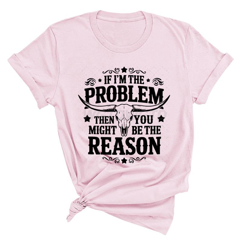 If Im The Problem Print Tshirts For Women Funny Saying Shirt Summer Short Sleeve Casual Tops Funny Ladies Round Neck Tops