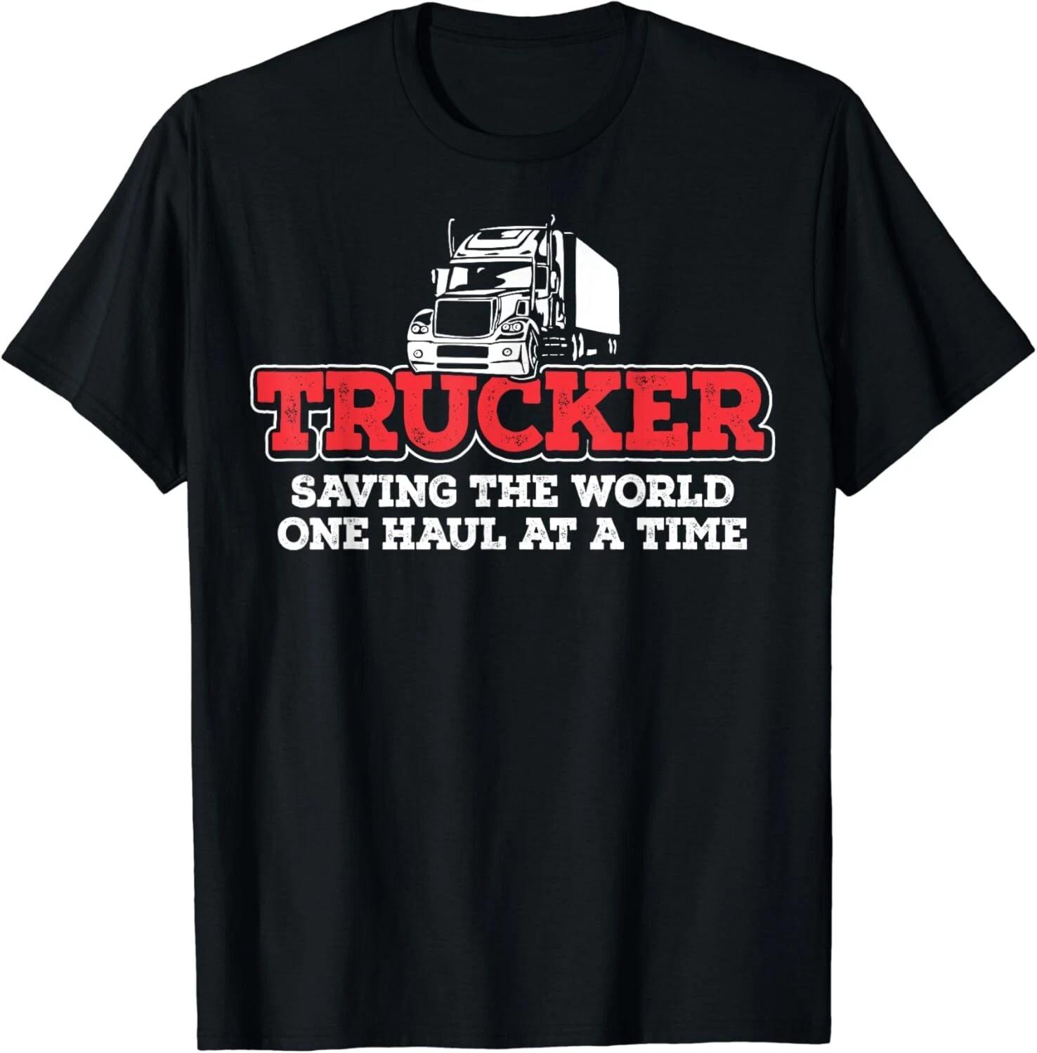 Funny Truck Driver Gift - Trucker saving the world Gift Unisex T-Shirt 4XL