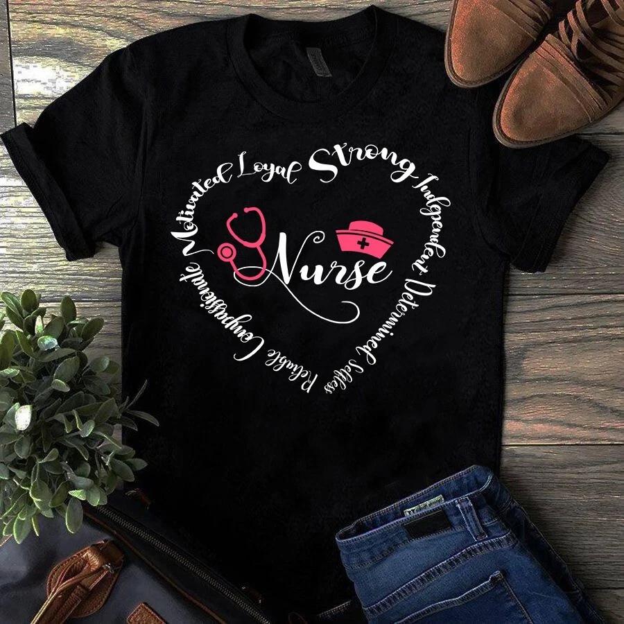 Motivated Loyal Strong Independent Heart Nurse Gift Men s and Women s T-shirts S