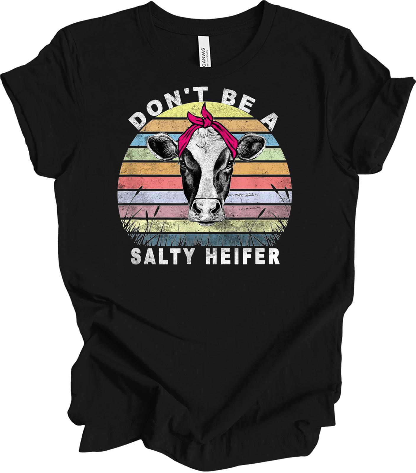 Don t Be A Salty Heifer Shirt Funny Cow Lover Gift Vintage Farm Retro Graphic Te XXL