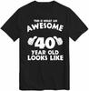 40th Birthday Tshirt This Is What An Awesome 40 Year Old Looks Like Lovely Gift Christmas Xmas Tee Top Casual Fashion