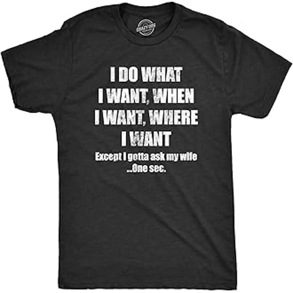 Unisexs Do What I Want Gotta Ask My Wife T Shirt Funny Sarcastic Marriage Wedding Vintage Soft Streetwear