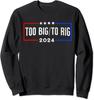Too Big To Rig 2024 Trump Quote Presidential Election Unisex Crewneck Sweatshirt