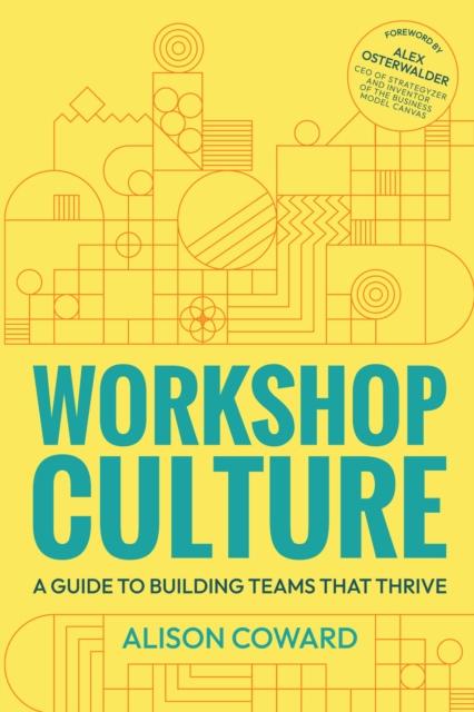 The Workshop Culture : A Guide To Building Teams That Thrive Book