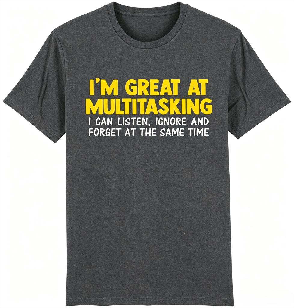Unisexs Tshirt Fashionable Trend Comfortable And Casual Multitasking Listen Ignore Forget T Shirt Funny Husband Dad Fathers Gift