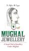 Kniha Mughal Jewellery : A Sneak Peek of Jewellery Under Mughals