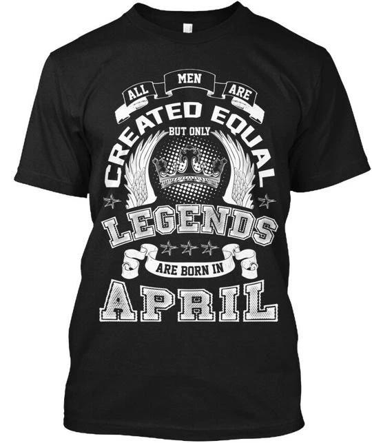 Legends Are Born In April Mens All Men Created Equal TTshirt Made in USA S-5XL 4XL