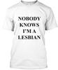 Niemand weiß, dass ich eine Lesbe bin Kostüm T-Shirt Hergestellt in den USA Größe S bis 5XL Unisex T-Shirt