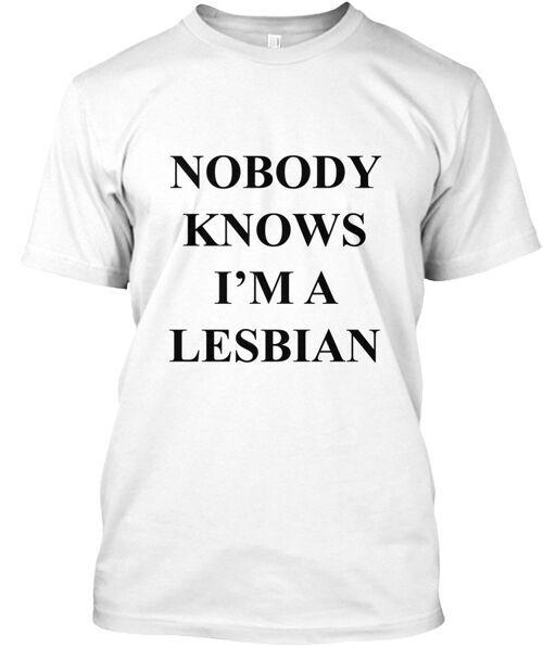 

Nobody Knows I#039m A Lesbian Costume TShirt Made in the USA Size S to 5XL Unisex T-Shirt XXXXL