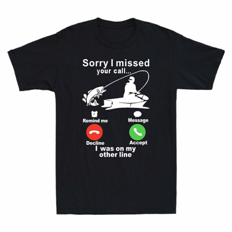 Fishing Sorry I Missed Your Call... I Was On My Other Line Funny Men s T-Shirt M